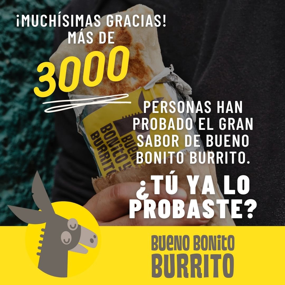 Bueno Bonito Burrito 1000 Burritos vendidos en el primer mes!